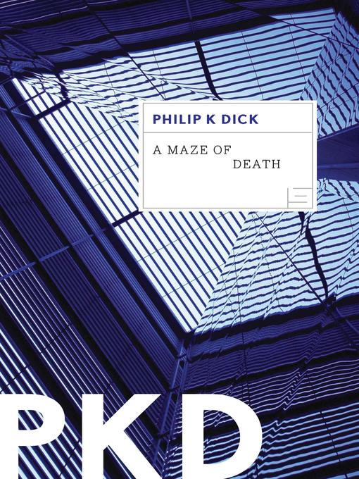 Title details for A Maze of Death by Philip K. Dick - Available